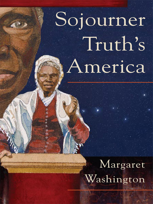Title details for Sojourner Truth's America by Margaret Washington - Available